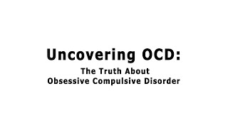 Uncovering OCD The Truth About Obsessive Compulsive Disorder [upl. by Nauqal]