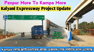 Panpur More To Kampa More Kalyani Expressway Project Update  Kampa More Flyover Update 🔥 [upl. by Hamel941]