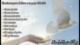 Canciones para dedicar a un papa fallecido🕊️ [upl. by Shellans]