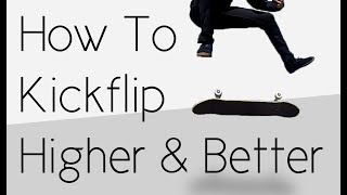 How To Kickflip Higher And Better [upl. by Giglio]