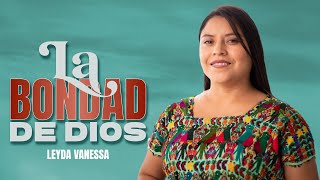 LA BONDAD DE DIOS  LEYDA VANESSA  VIDEO OFICIAL [upl. by Acina]