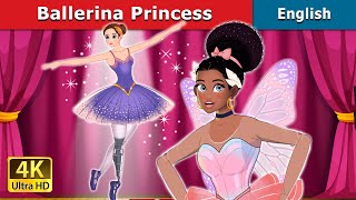 Ballerina Princess story  Stories for Teenagers  EnglishFairyTales [upl. by Yhtak]