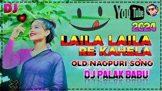 Laila Laila Re Kahela   Old Nagpuri Song   Dj Palak Babu [upl. by Janel]