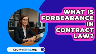 What Is Forbearance In Contract Law  CountyOfficeorg [upl. by Rebliw]