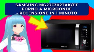 SAMSUNG MG23F302TAKET FORNO A MICROONDE  RECENSIONE IN 1 MINUTO [upl. by Ahearn353]