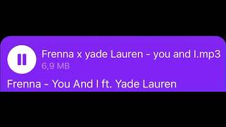 Frenna  You and I ft Yade lauren [upl. by Eilojne]