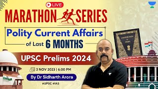 Last 6 months Polity Current Affairs  Marathon class for UPSC Prelims 2024  Dr Sidharth Arora [upl. by Cyndia]