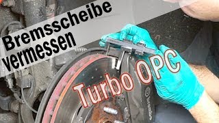 Bremsscheibendicke messen und feststellen ob diese neu muss am Opel Astra J 20 Turbo OPC [upl. by Boni681]