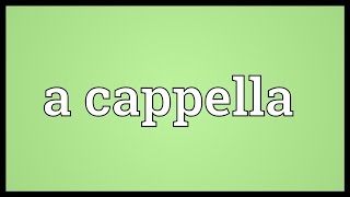 A cappella Meaning [upl. by Alvira]