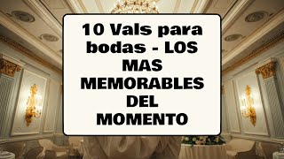 10 Vals para bodas  LOS MAS MEMORABLES DEL MOMENTO [upl. by Dao]