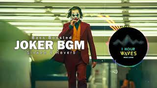 Joker BGM  BASS BOOSTED  SLOWED amp REVERB    1 HOUR [upl. by Popper]