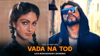 Vada Na Tod Rap Mix  Lata Mangeshkar x Bohemia  Prod By KAKA 808s [upl. by Nivrek297]