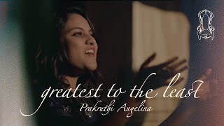 Greatest to the Least  Prakruthi Angelina ft Nickson Lino Goves [upl. by Higgins]