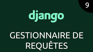 Django 9  gestionnaire de requêtes [upl. by Solon]