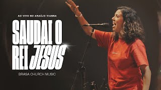 Saudai O Rei Jesus  Ao Vivo no Araújo Vianna  Brasa Church Music [upl. by Niwre131]