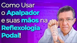 Como Usar o Apalpador e suas Mãos na Reflexologia Podal [upl. by Carolann]