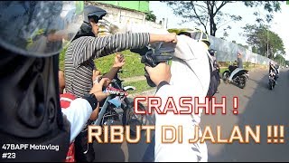 CRASH  RIBUT DI JALAN   47BAPF Motovlog 23 [upl. by Ethelda]