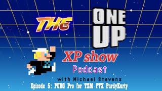 One Up XP Show Podcast  PurdyKurty [upl. by Doti]