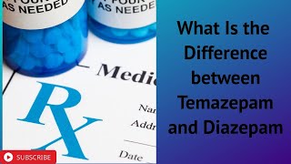 What Is the Difference between Temazepam and Diazepam [upl. by Imoyn823]