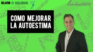 COMO MEJORAR LA AUTOESTIMA Rápidamente Desarrolla AUTOCONFIANZA y como subir una BAJA AUTOESTIMA [upl. by Nichy140]