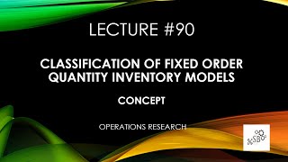 Classification of Fixed Order Quantity Inventory Models in OR  Key Concepts  OR  Theory  L90 [upl. by Naujal362]