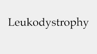 How to Pronounce Leukodystrophy [upl. by Ymmot]