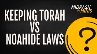 quotKeeping Torah vs Noahide Lawsquot  Midrash Mini [upl. by Amihc548]