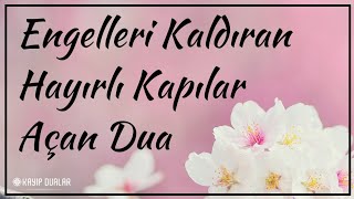 Engelleri Kaldıran Hayırlı Kapılar Açan Dua  Kayıp Dualar [upl. by Ibmat37]