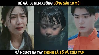 Bé gái bị ném xuống cống sâu 10 mét mà người ra tay chính là bố ruột và tiểu tam [upl. by Oemac]