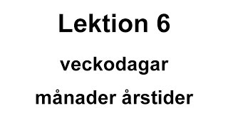 Lektion 6  veckodagar månader årstider  Svenska för Nybörjare svenskamedmarie [upl. by Agnimod]