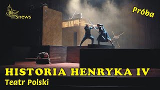 Teatr Polski Historia Henryka IV  Próba [upl. by Thane178]