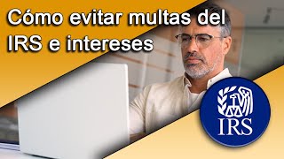 Cómo evitar multas del IRS e intereses [upl. by Maxentia]