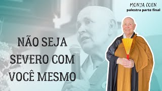 MONJA COEN NÃO SEJA SEVERO COM VOCÊ MESMO [upl. by Aitekram214]