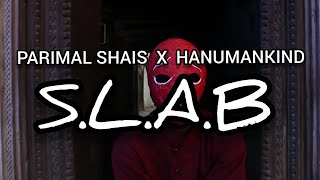 Parimal Shais x Hanumankind  SLAB Lyrics Music Video [upl. by Iahc]