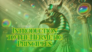 Introduction to the Hermetic Principles alchemy [upl. by Dorsey]