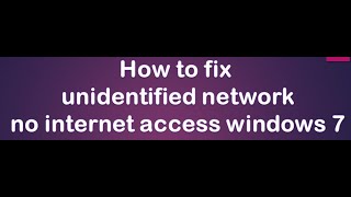 how to fix unidentified network no internet access windows 7 [upl. by Zitella]