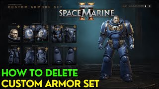 Warhammer 40K Space Marine 2 How to Delete Custom Armor Set [upl. by Zachery]