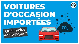 Voitures d’occasion importées  quel malus écologique [upl. by Eula]