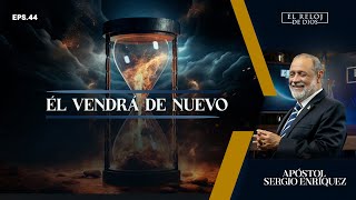 El Reloj de Dios  EL VENDRÁ DE NUEVO  Segunda Temporada  Episodio 44 [upl. by Sivahc522]