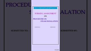 quotPROCEDURE ON STEAM INHALATION quot Nursing Assignment 📒✍️ [upl. by Zsamot]