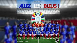 ALLEZ LES BLEUS  BEBER  EURO 2024 [upl. by Yrelav614]