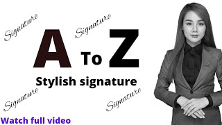 A to Z signature styles  professional signatures [upl. by Aelak]