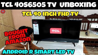 TCL 40S6505 Tv Review  TCL 40 inches FHD Android R Smart TV Unboxing [upl. by Fakieh]