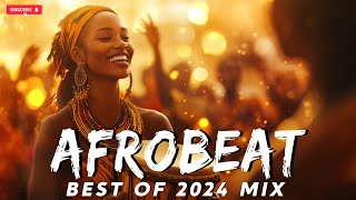 AFROBEAT 2024 MIXTAPE 🔥 The Best and Latest Afrobeat Jams of 2024 [upl. by Loree]