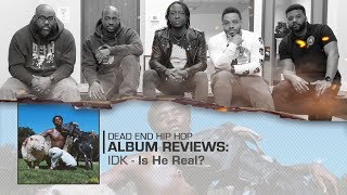 IDK  Is He Real Album Review  DEHH [upl. by Akemet]