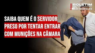 Saiba quem é o servidor preso por tentar entrar com munições na Câmara [upl. by Attecnoc119]