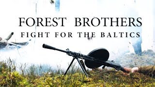 Forest Brothers  Fight for the Baltics [upl. by Merdith]