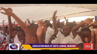 Dedication mass of Seeta Junior School Mukono  NBS Youth Voice [upl. by Themis]