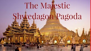 The Majestic Shwedagon Pagoda A Journey Through Time [upl. by Ezra584]