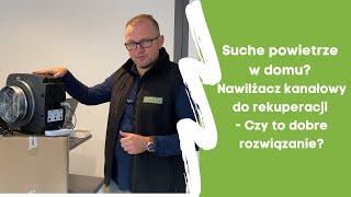 Suche powietrze w domu Nawilżacz kanałowy do rekuperacji czy to dobre rozwiązanie [upl. by Laundes83]